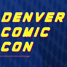 Comic Con Denver 2013 Tickets