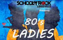 80s Ladies Show- Louisville School of Rock