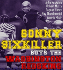 Sonny Sixkiller Buys the Washington Redskins!
